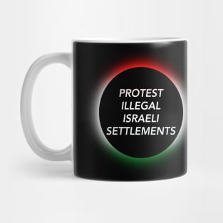 Protest Illegal Israeli Settlements - Save Palestine Mug